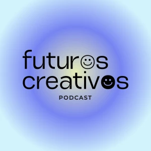 Futuros Creativos Podcast