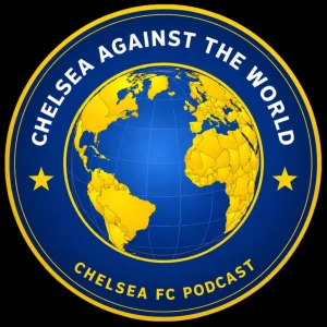 Chelsea Against The World - A Chelsea FC Podcast