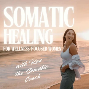 Somatic Healing for Wellness-Focused Women