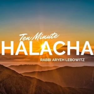 Ten Minute Halacha