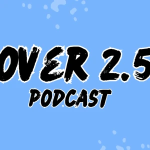 OVER 2.5 Podcast