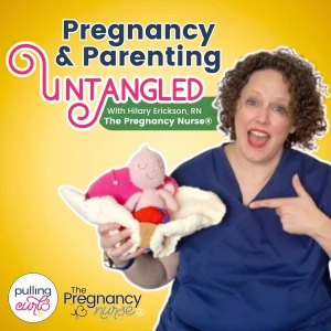 Pregnancy & Parenting Untangled with The Pregnancy Nurse® | Pulling Curls®