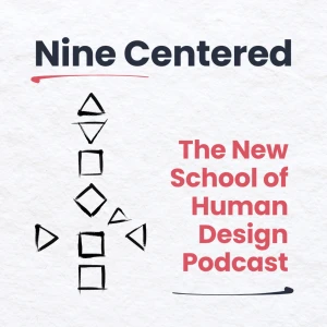 Nine Centered: The New School of Human Design Podcast