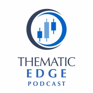 Thematic Edge Podcast