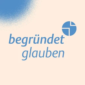 Begründet Glauben