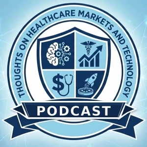 Thoughts on Healthcare Markets & Technology Podcast