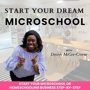 Start Your Dream Microschool- Homeschool Hybrid, Microschooling, Tutoring Business