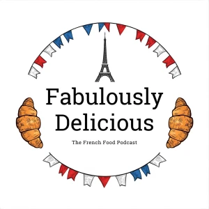 Fabulously Delicious: The French Food Podcast