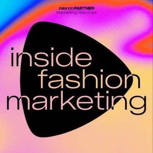 Inside Fashion Marketing by Zalando Marketing Services