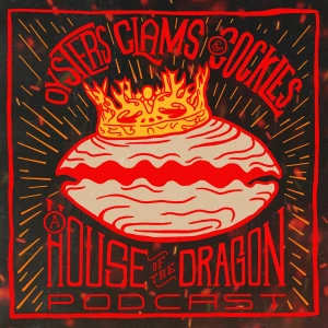 Oysters Clams & Cockles: House of the Dragon