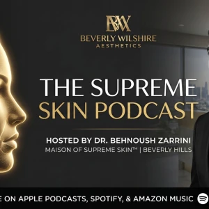 Supreme Skin Podcast with Beverly Wilshire Aesthetics