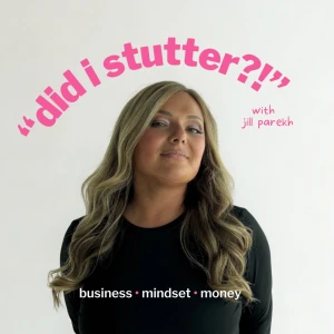 "Did I Stutter?!" with Jill Parekh