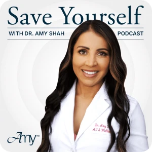 Save Yourself With Dr. Amy Shah