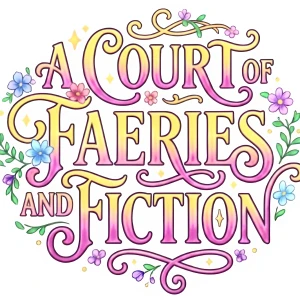 A Court of Faeries and Fiction
