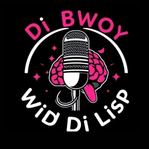 "Di Bwoy Wid Di Lispπ
π£"