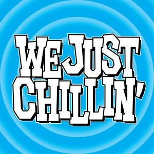 We Just Chillin'