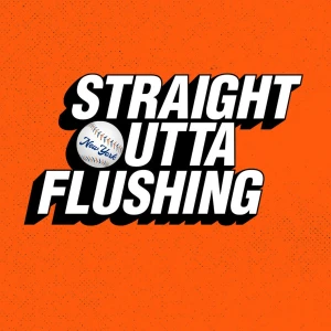 Straight Outta Flushing - Mets Podcast