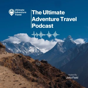 The Ultimate Adventure Travel Podcast