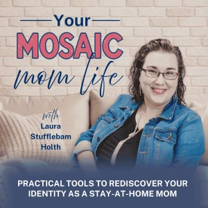 Your Mosaic Mom Life | Stay-at-Home Mom, Confidence, Personal Identity, Purpose, Personality Types