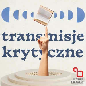 Transmisje Krytyczne. Podkast o krytyce, literaturze i filozofii