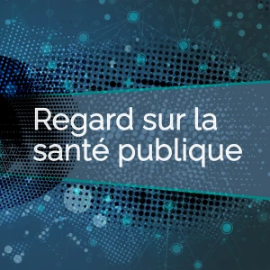 Regard sur la santé publique