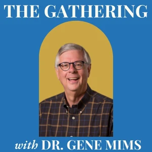 The Gathering with Dr. Gene Mims