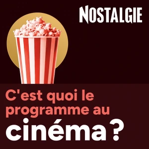 C'est quoi le programme au cinéma ?