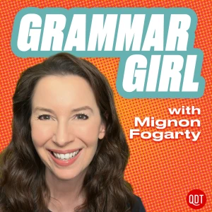 Grammar Girl: For Writers and Language Lovers.