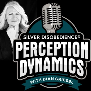 Silver Disobedience® Perception Dynamics with Dian Griesel: How People Think, Lead and Succeed