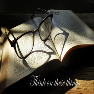 Think on these things