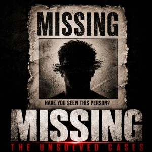 Missing: The Unsolved Cases