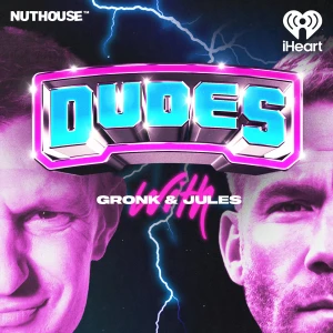 Dudes on Dudes with Gronk and Jules
