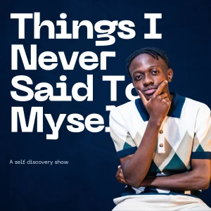Things I Never Said To Myself