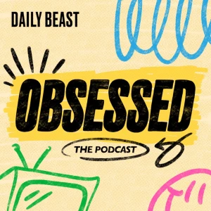 Obsessed: The Podcast
