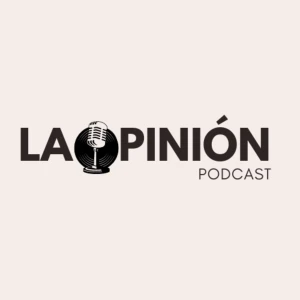 La Opinión Podcast