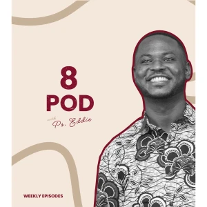 8 Pod with Pastor Eddie Cudjoe