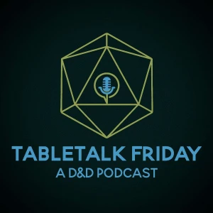 TableTalk Friday: A D&D Podcast