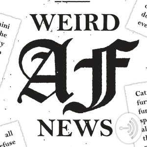Weird AF News | Weird News Daily