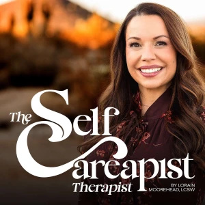 Self Careapist Therapist Podcast