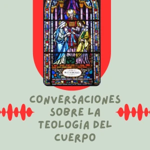 Teología del Cuerpo - Conversaciones