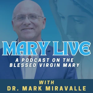Mary Live with Dr. Mark Miravalle