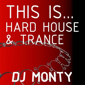 This Is… Hard House & Trance Podcast | DJ Monty – 90s Club Classics & Ibiza Anthems