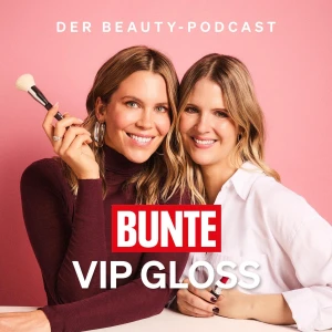 BUNTE VIP GLOSS - Der Beauty Podcast