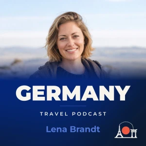 Germany Travel Podcast with Lena Brandt