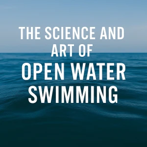 The Science and Art of Open Water Swimming