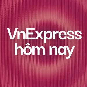 VnExpress Podcasts: VnExpress Hôm nay