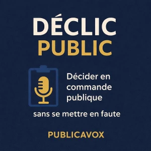 Déclic Public - Décider en commande publique sans se mettre en faute