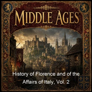 History of Florence and of the Affairs of Italy, Vol. 2