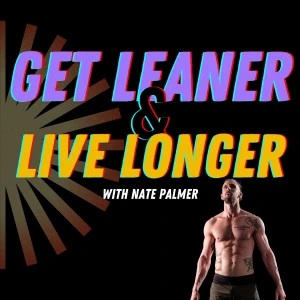 Get Leaner & Live Longer