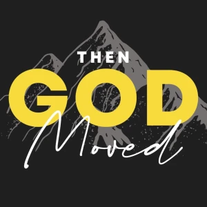 Then God Moved